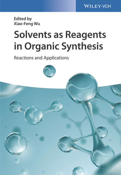 Solvents as Reagents in Organic Synthesis: Reactions And Applications