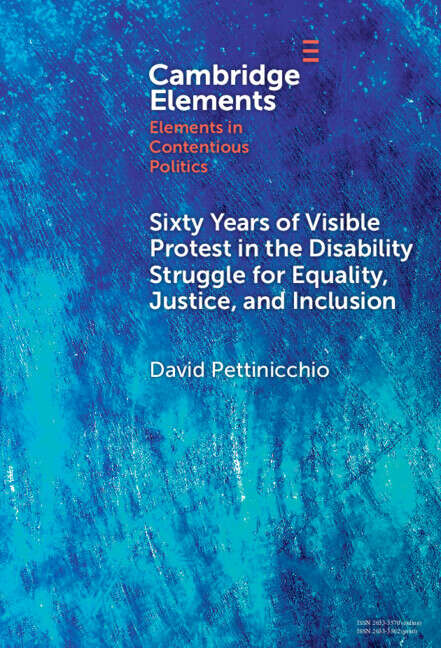 Book cover of Sixty Years of Visible Protest in the Disability Struggle for Equality, Justice, and Inclusion (Elements in Contentious Politics)