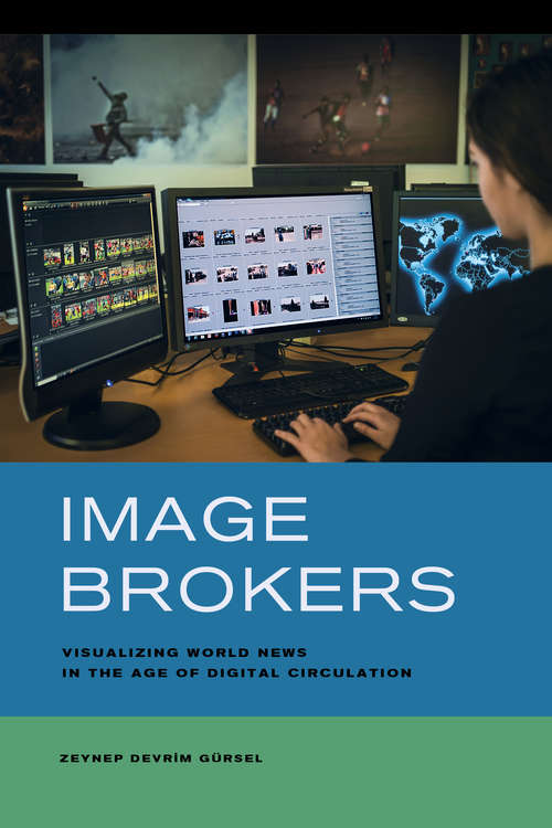 Book cover of Image Brokers: Visualizing World News in the Age of Digital Circulation