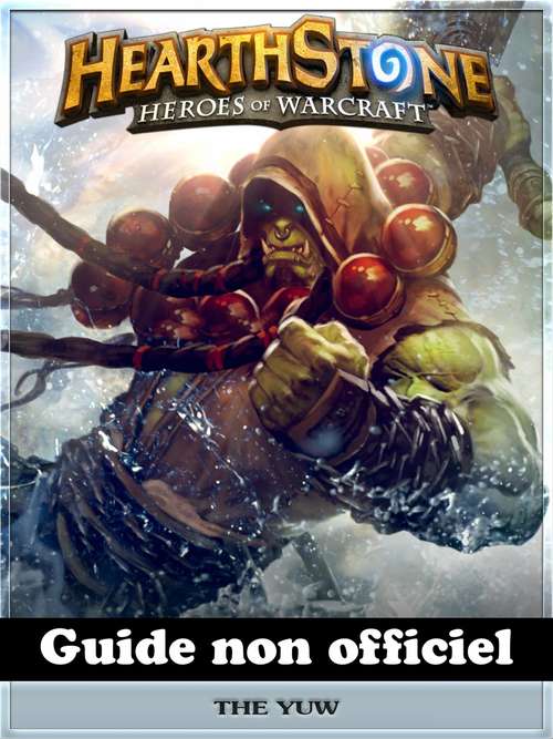 Book cover of Hearthstone Heroes of Warcraft Guide non officiel