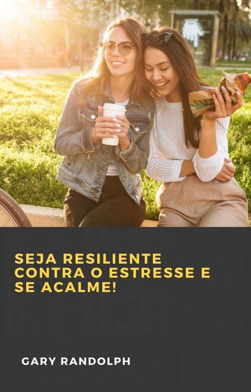 Book cover of Seja resiliente contra o estresse e se acalme!