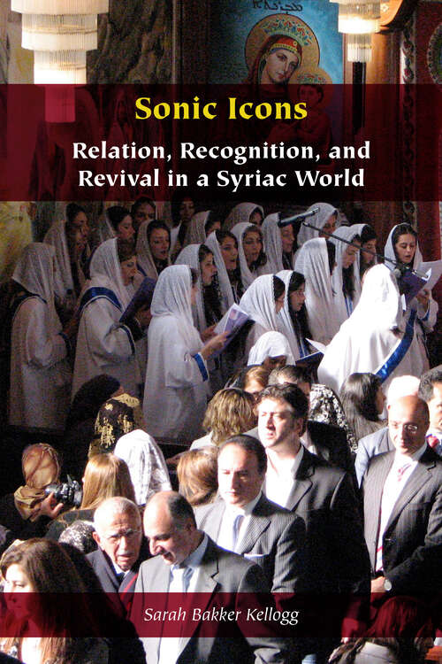Book cover of Sonic Icons: Relation, Recognition, and Revival in a Syriac World (1) (Orthodox Christianity and Contemporary Thought)