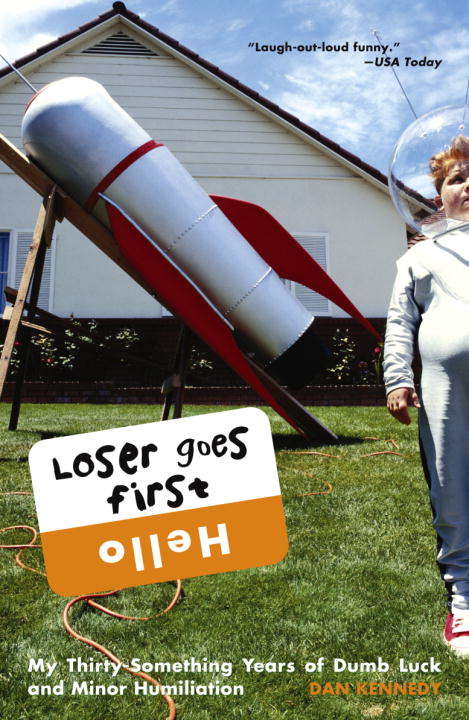 Loser Goes First: My Thirty-something Years of Dumb Luck and Minor Humiliation