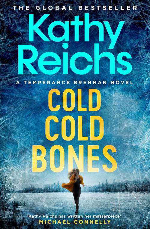 Book cover of Cold, Cold Bones: 'Kathy Reichs has written her masterpiece' (Michael Connelly) (A\temperance Brennan Novel Ser. #21)
