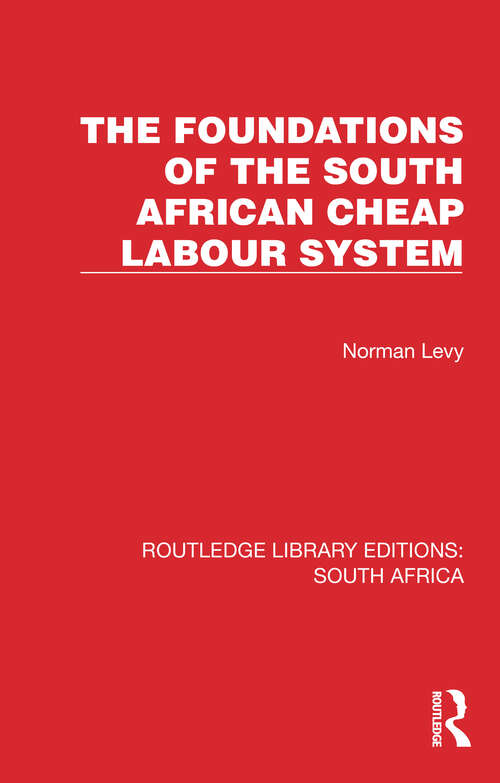 Book cover of The Foundations of the South African Cheap Labour System (Routledge Library Editions: South Africa #12)