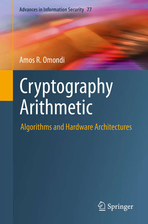Book cover of Cryptography Arithmetic: Algorithms and Hardware Architectures (1st ed. 2020) (Advances in Information Security #77)
