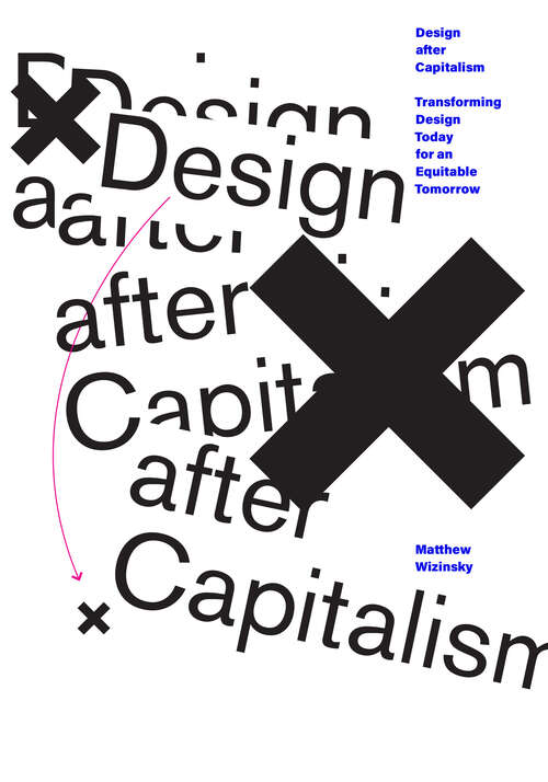 Book cover of Design after Capitalism: Transforming Design Today for an Equitable Tomorrow