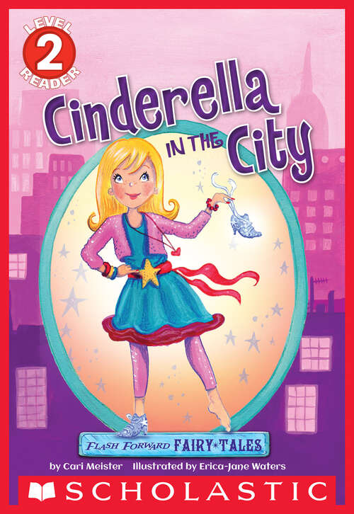 Book cover of Flash Forward Fairy Tales: Cinderella in the City (Scholastic Reader, Level 2)