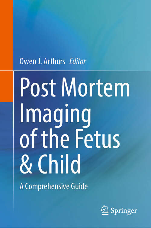 Book cover of Post Mortem Imaging of the Fetus & Child: A Comprehensive Guide