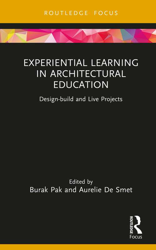 Book cover of Experiential Learning in Architectural Education: Design-build and Live Projects (Routledge Focus on Design Pedagogy)