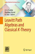 Leavitt Path Algebras and Classical K-Theory (Indian Statistical Institute Series)