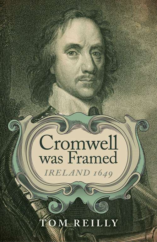 Book cover of Cromwell was Framed: Ireland 1649
