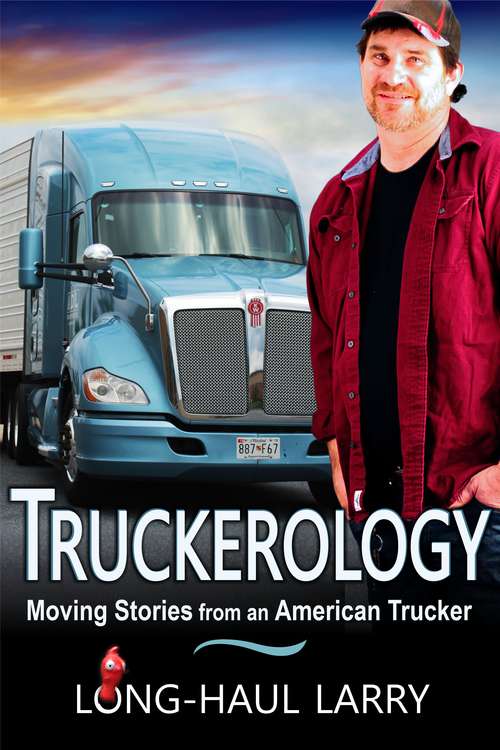 Book cover of Truckerology: Moving Stories From An American Trucker