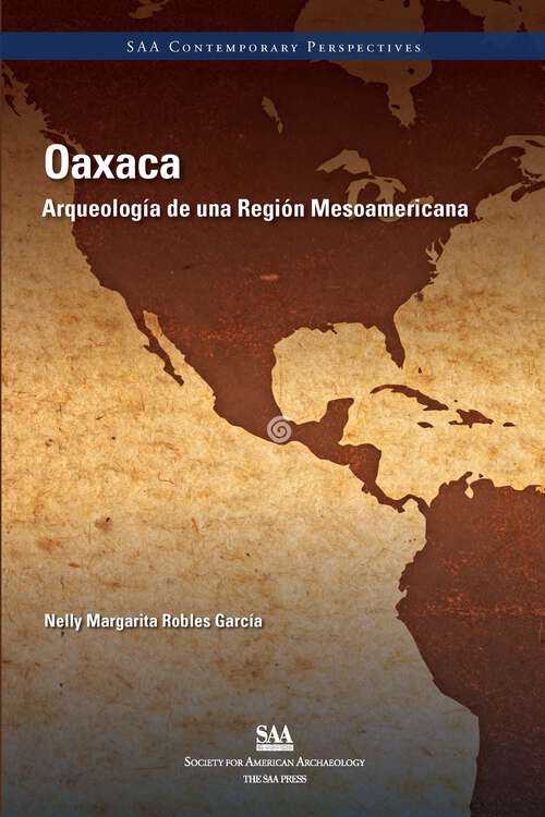 Book cover of Oaxaca: Arqueología de una Región Mesoamericana (SAA Current Perspectives)
