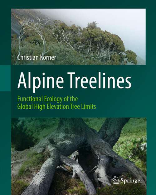 Book cover of Alpine Treelines: Functional Ecology of the Global High Elevation Tree Limits