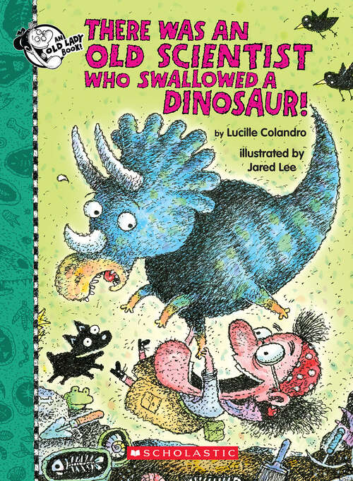 Book cover of There Was an Old Scientist Who Swallowed a Dinosaur!