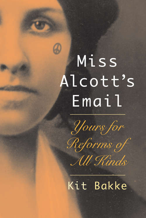 Miss Alcott's Email: Yours for Reforms of All Kinds