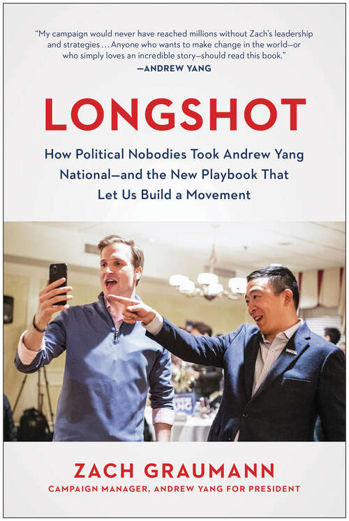 Book cover of Longshot: How Political Nobodies Took Andrew Yang National--and the New Playbook That Let Us Build a Movement