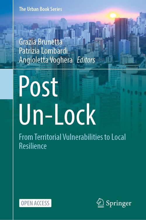 Book cover of Post Un-Lock: From Territorial Vulnerabilities to Local Resilience (1st ed. 2023) (The Urban Book Series)