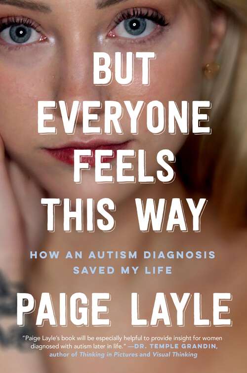 Book cover of But Everyone Feels This Way: How an Autism Diagnosis Saved My Life