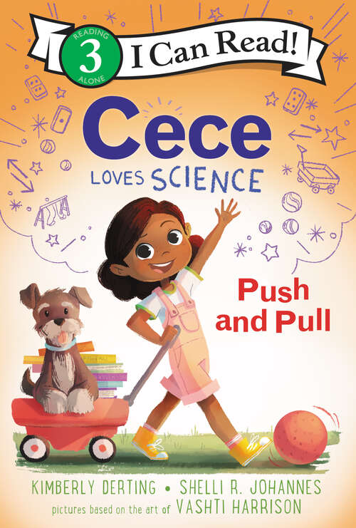 Book cover of Cece Loves Science: Push and Pull (I Can Read Level 3)