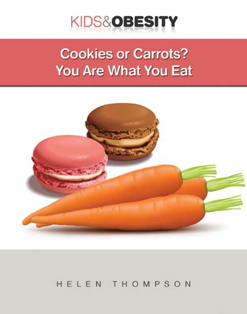Cookies or Carrots?: You Are What You Eat (Kids & Obesity)