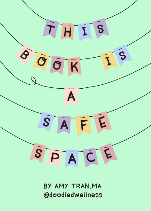Book cover of This Book Is a Safe Space: Cute Doodles And Therapy Strategies To Support Mental Health