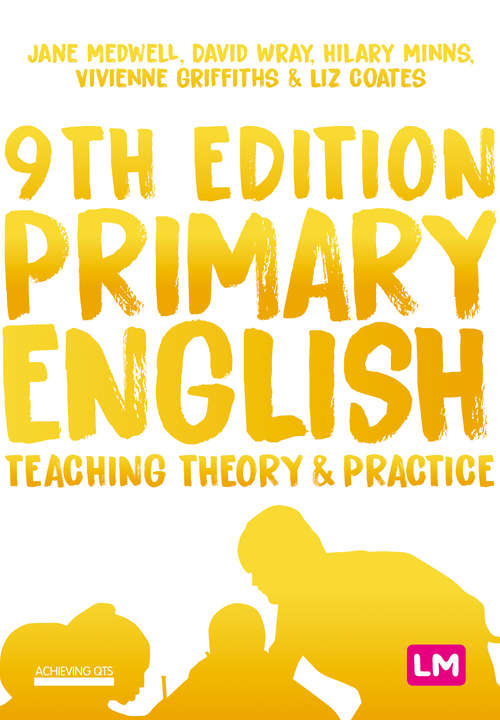 Primary English: Teaching Theory and Practice (Achieving QTS Series)
