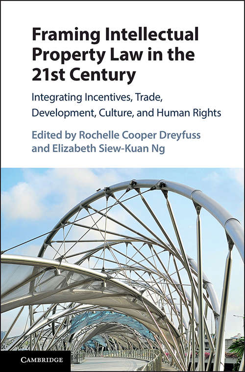 Framing Intellectual Property Law in the 21st Century: Integrating Incentives, Trade, Development, Culture, and Human Rights