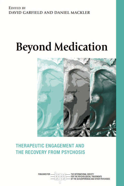 Book cover of Beyond Medication: Therapeutic Engagement and the Recovery from Psychosis (The International Society for Psychological and Social Approaches to Psychosis Book Series)