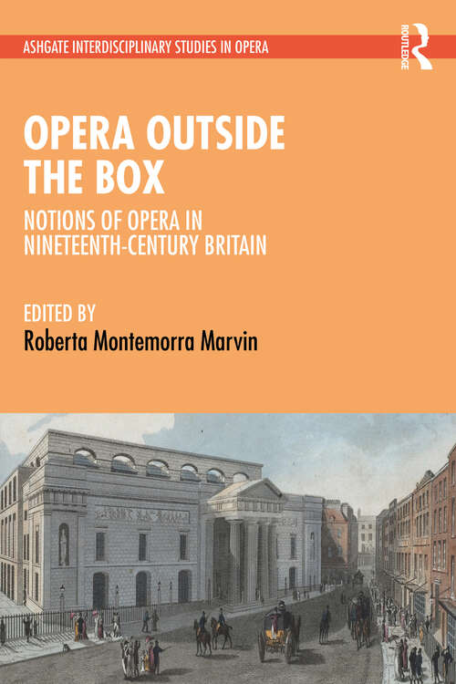 Book cover of Opera Outside the Box: Notions of Opera in Nineteenth-Century Britain (Ashgate Interdisciplinary Studies in Opera)