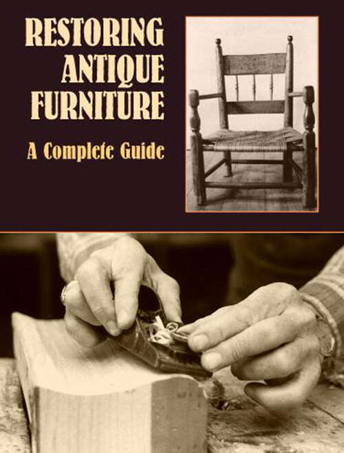 Book cover of Restoring Antique Furniture: A Complete Guide