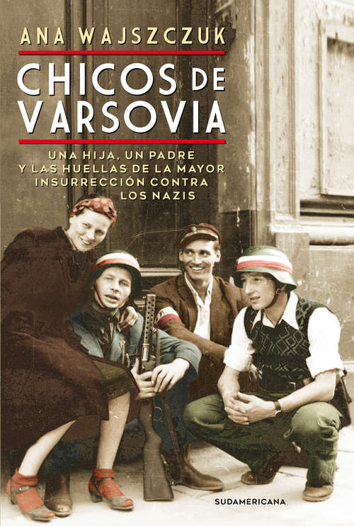 Book cover of Chicos de Varsovia: Una hija, un padre y las huellas de la mayor insurrección contra los nazis