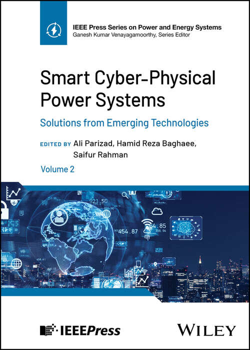 Book cover of Smart Cyber-Physical Power Systems, Volume 2: Solutions from Emerging Technologies (IEEE Press Series on Power and Energy Systems)