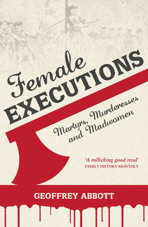 Book cover of Female Executions: Martyrs, Murderesses and Madwomen