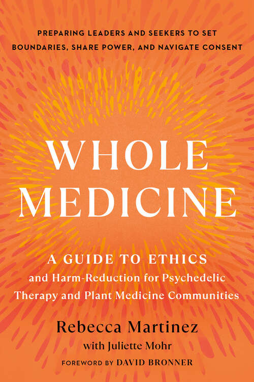 Book cover of Whole Medicine: A Guide to Ethics and Harm-Reduction for Psychedelic Therapy and Plant Medicine Communities