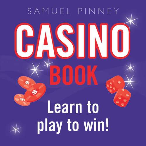 Book cover of Casino Book: Learn to play to win! (Book-in-a-box Ser.)