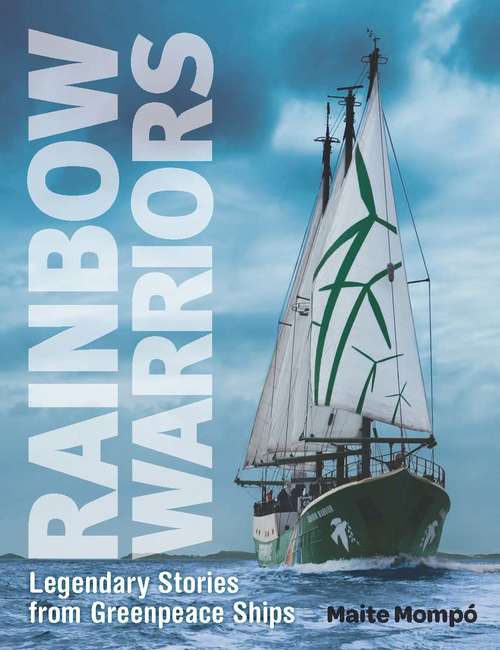Book cover of Rainbow Warriors: Legendary Stories from Greenpeace Ships