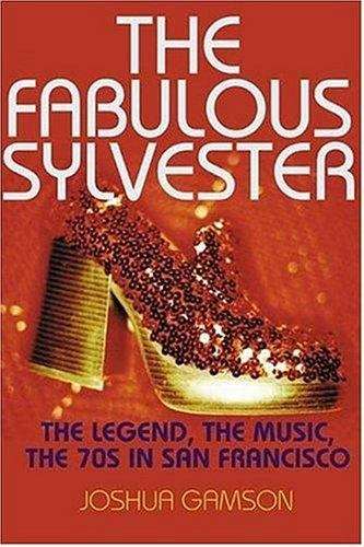 Book cover of The Fabulous Sylvester: The Legend, the Music, the Seventies in San Francisco