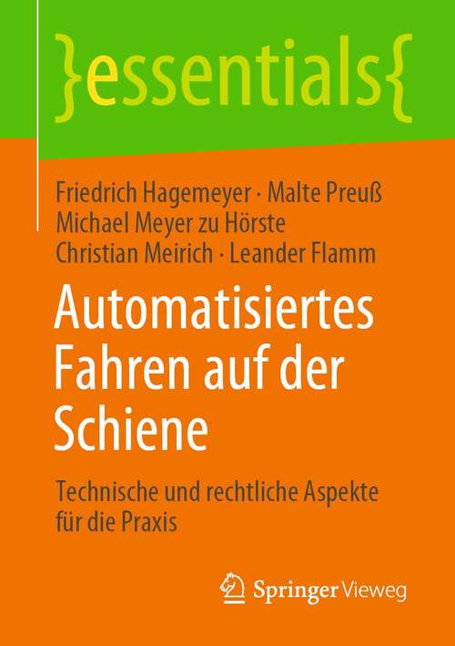 Automatisiertes Fahren auf der Schiene: Technische und rechtliche Aspekte für die Praxis (essentials)