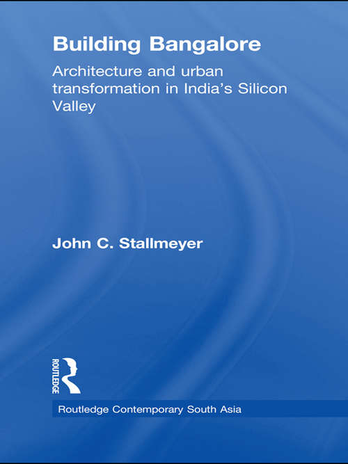 Book cover of Building Bangalore: Architecture and urban transformation in India’s Silicon Valley (Routledge Contemporary South Asia Series)