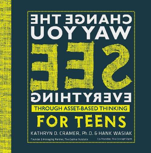 Book cover of Change the Way You See Everything Through Asset-Based Thinking for Teens