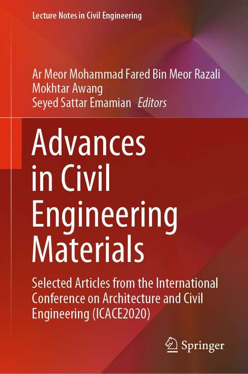 Book cover of Advances in Civil Engineering Materials: Selected Articles from the International Conference on Architecture and Civil Engineering (ICACE2020) (1st ed. 2021) (Lecture Notes in Civil Engineering #139)