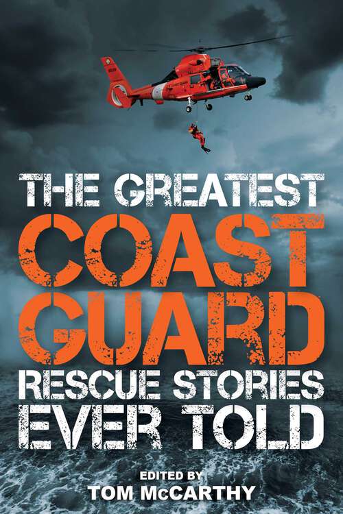 Book cover of The Greatest Coast Guard Rescue Stories Ever Told (Greatest)
