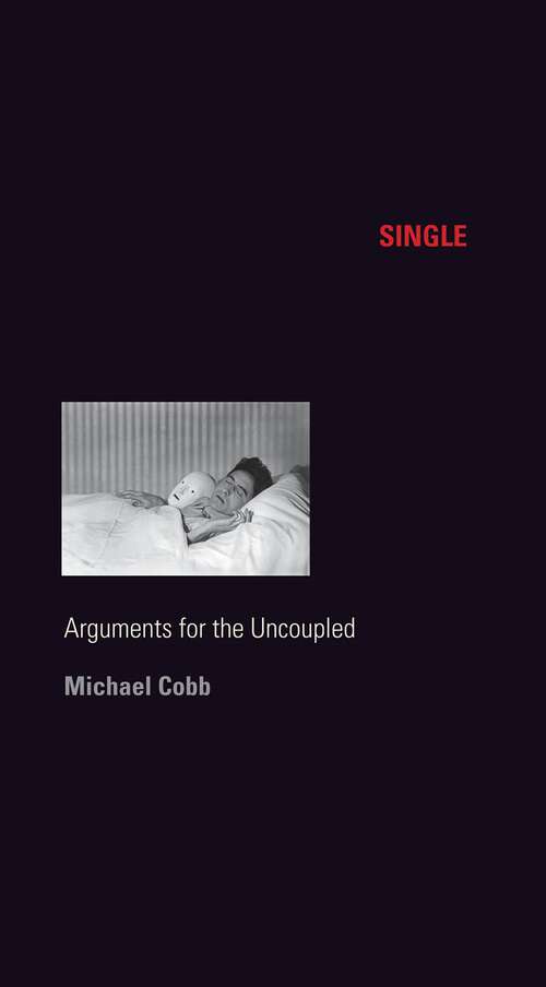 Book cover of Single: Arguments for the Uncoupled (Sexual Cultures #45)