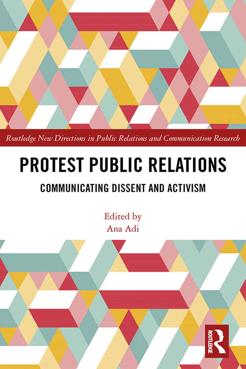Book cover of Protest Public Relations: Communicating dissent and activism (Routledge New Directions in PR & Communication Research)