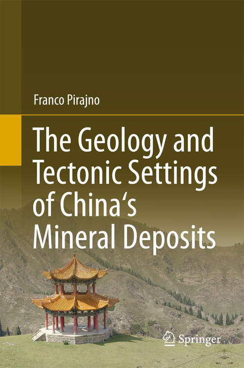 Book cover of The Geology and Tectonic Settings of China's Mineral Deposits