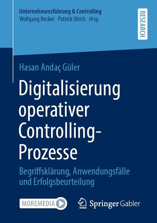 Digitalisierung operativer Controlling-Prozesse: Begriffsklärung, Anwendungsfälle und Erfolgsbeurteilung (Unternehmensführung & Controlling)