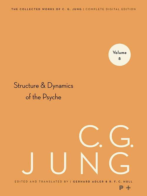 Collected Works of C.G. Jung, Volume 8: Structure & Dynamics of the Psyche