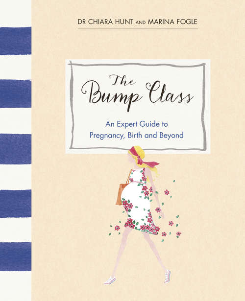 Book cover of The Bump Class: An Expert Guide to Pregnancy, Birth and Beyond